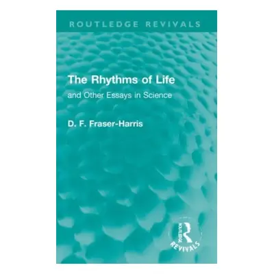 "The Rhythms of Life: And Other Essays in Science" - "" ("Fraser-Harris D. F.")(Paperback)