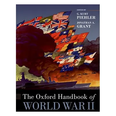 "The Oxford Handbook of World War II" - "" ("Piehler G. Kurt")(Pevná vazba)