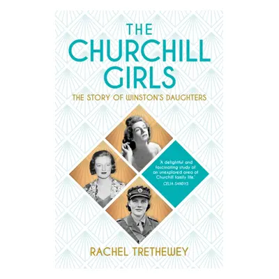 "Churchill Girls" - "The Story of Winston and Clementine's Daughters" ("Trethewey Rachel")(Paper