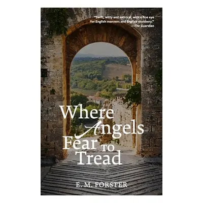 "Where Angels Fear to Tread (Warbler Classics Annotated Edition)" - "" ("Forster E. M.")(Paperba