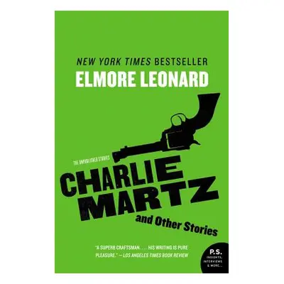 "Charlie Martz and Other Stories: The Unpublished Stories" - "" ("Leonard Elmore")(Paperback)