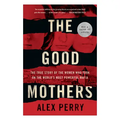 "The Good Mothers: The True Story of the Women Who Took on the World's Most Powerful Mafia" - ""