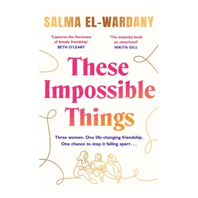 "These Impossible Things" - "An unforgettable story of love and friendship" ("El-Wardany Salma")