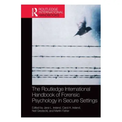 "The Routledge International Handbook of Forensic Psychology in Secure Settings" - "" ("Ireland 