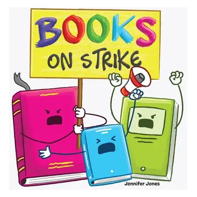 "Books on Strike: A Funny, Rhyming, Read Aloud Kid's Book About Respect and Responsibility" - ""