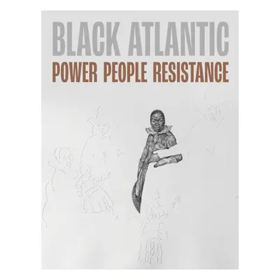 "Black Atlantic: Power, People, Resistance" - "" ("Richards Jake Subryan")(Paperback)