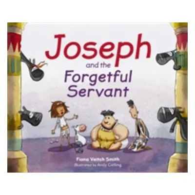 "Joseph and the Forgetful Servant" - "" ("Smith Fiona Veitch")(Paperback)