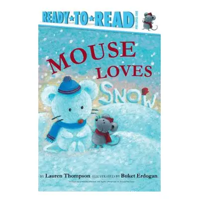 "Mouse Loves Snow: Ready-To-Read Pre-Level 1" - "" ("Thompson Lauren")(Paperback)