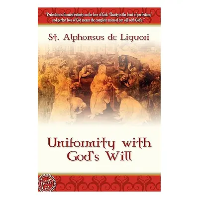 "Uniformity With God's Will" - "" ("St Alphonsus de Liguori")(Paperback)