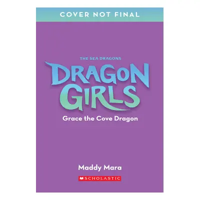 "Grace the Cove Dragon (Dragon Girls #10)" - "" ("Mara Maddy")(Paperback)