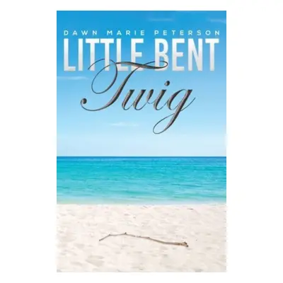 "Little Bent Twig" - "" ("Peterson Dawn Marie")(Paperback)