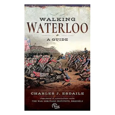 "Walking Waterloo: A Guide" - "" ("Esdaile Charles J.")(Paperback)