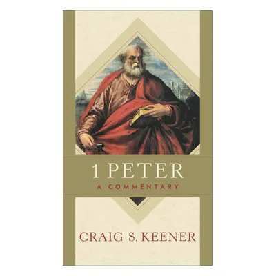 "1 Peter: A Commentary" - "" ("Keener Craig S.")(Pevná vazba)