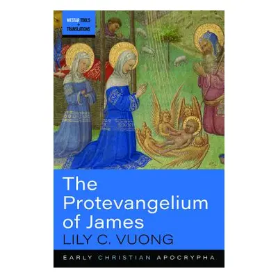 "The Protevangelium of James" - "" ("Vuong Lily C.")(Paperback)