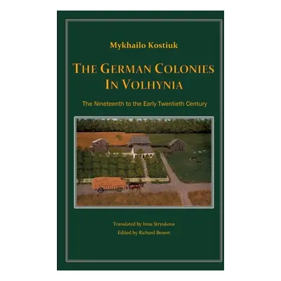 "The German Colonies in Volhynia" - "" ("Kostiuk Mykhailo")(Paperback)