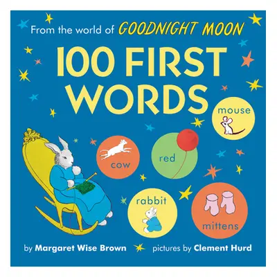 "From the World of Goodnight Moon: 100 First Words" - "" ("Brown Margaret Wise")(Board Books)