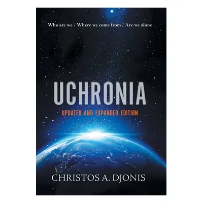 "Uchronia: Updated and Extended Edition" - "" ("Djonis Christos a.")(Pevná vazba)