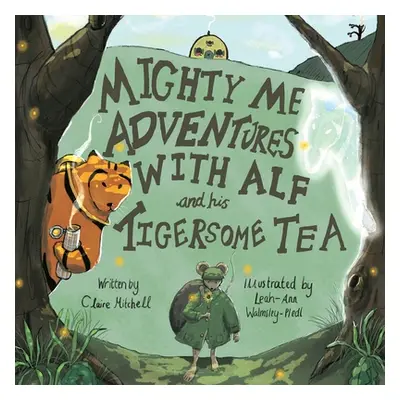 "Mighty Me Adventures with Alf and his Tigersome Tea" - "" ("Mitchell Claire")(Paperback)