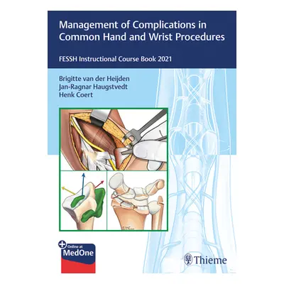 "Management of Complications in Common Hand and Wrist Procedures: Fessh Instructional Course Boo