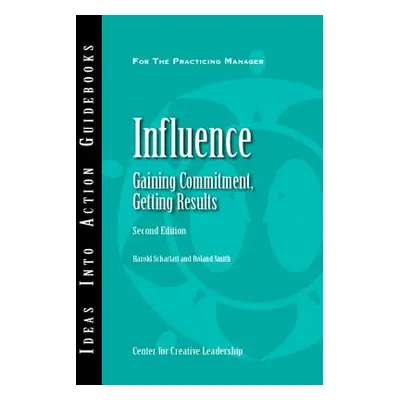 "Influence: Gaining Commitment, Getting Results 2ED" - "" ("Scharlatt Harold")(Paperback)