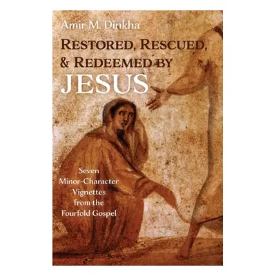 "Restored, Rescued, and Redeemed by Jesus" - "" ("Dinkha Amir M.")(Paperback)