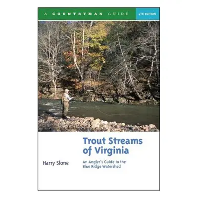 "Trout Streams of Virginia: An Angler's Guide to the Blue Ridge Watershed" - "" ("Slone Harry")(