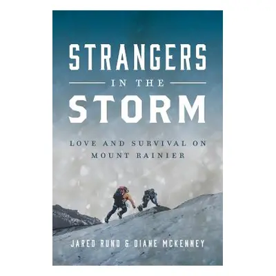 "Strangers In The Storm: Love And Survival On Mount Rainier" - "" (" Jared")(Paperback)