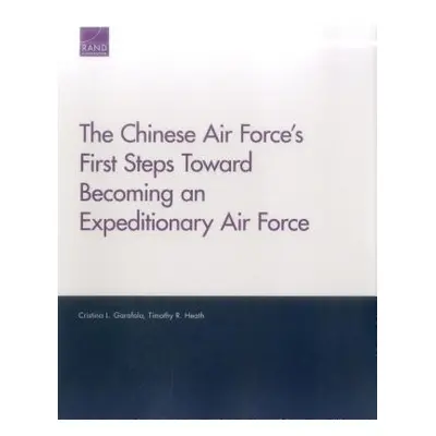 "The Chinese Air Force's First Steps Toward Becoming an Expeditionary Air Force" - "" ("Garafola