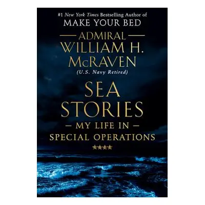 "Sea Stories: My Life in Special Operations" - "" ("McRaven William H.")(Pevná vazba)