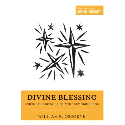 "Divine Blessing and the Fullness of Life in the Presence of God" - "" ("Osborne William R.")(Pa