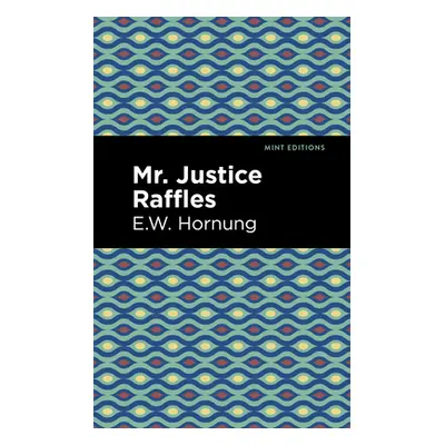 "Mr. Justice Raffles" - "" ("Hornbug E. W.")(Paperback)