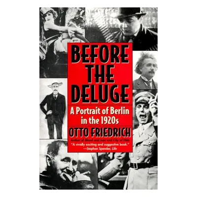 "Before the Deluge: Portrait of Berlin in the 1920s, a" - "" ("Friedrich Otto")(Paperback)