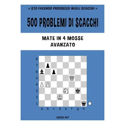 "500 problemi di scacchi, Mate in 4 mosse, Avanzato" - "" ("Akt Chess")(Paperback)