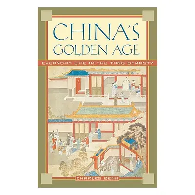 "China's Golden Age: Everyday Life in the Tang Dynasty" - "" ("Benn Charles")(Paperback)