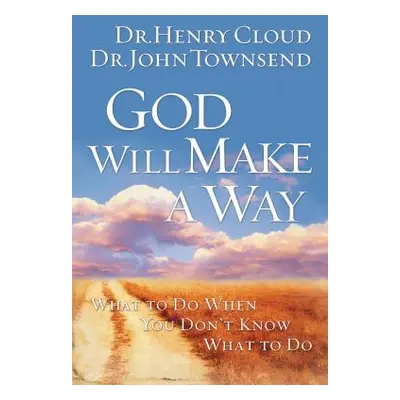 "God Will Make a Way: What to Do When You Don't Know What to Do" - "" ("Cloud Henry")(Paperback)