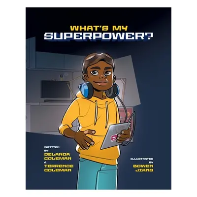 "What's My Superpower: Discovering Your Unique Strengths" - "" ("Coleman Delanda")(Paperback)