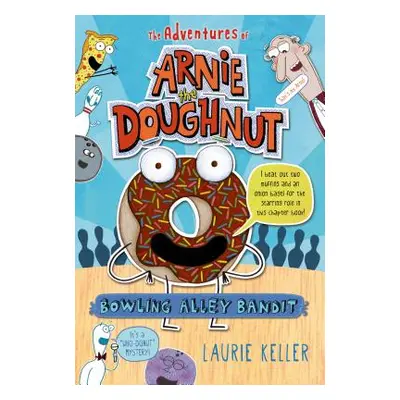 "Bowling Alley Bandit: The Adventures of Arnie the Doughnut" - "" ("Keller Laurie")(Paperback)