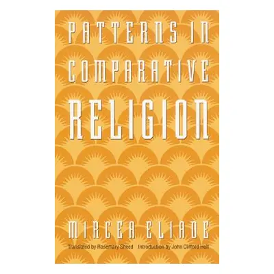 "Patterns in Comparative Religion" - "" ("Eliade Mircea")(Paperback)