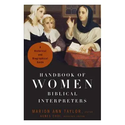 "Handbook of Women Biblical Interpreters: A Historical and Biographical Guide" - "" ("Taylor Mar