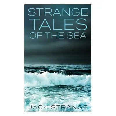 "Strange Tales Of The Sea" - "" ("Strange Jack")(Paperback)