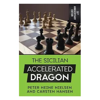 "The Sicilian Accelerated Dragon - 20th Anniversary Edition" - "" ("Hansen Carsten")(Paperback)