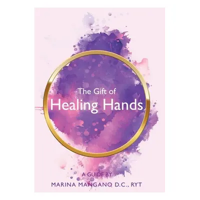 "The Gift of Healing Hands: A Guide" - "" ("Mangano D. C. Ryt Marina")(Pevná vazba)