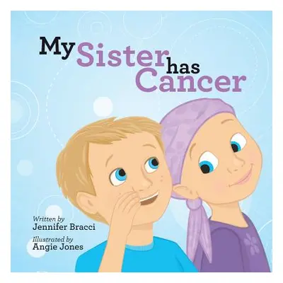 "My Sister Has Cancer" - "" ("Bracci Jennifer")(Paperback)