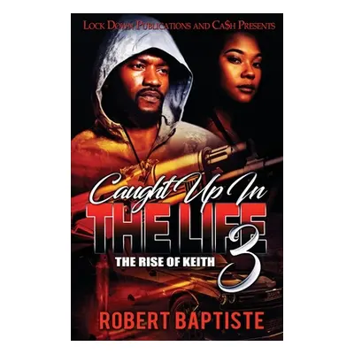 "Caught Up in the Life 3" - "" ("Baptiste Robert")(Paperback)