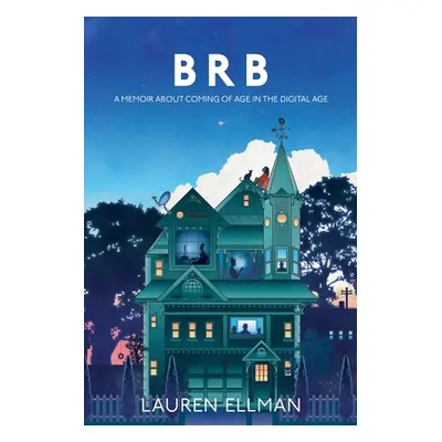 "Brb: A Memoir About Coming Of Age In The Digital Age" - "" ("Ellman Lauren")(Paperback)