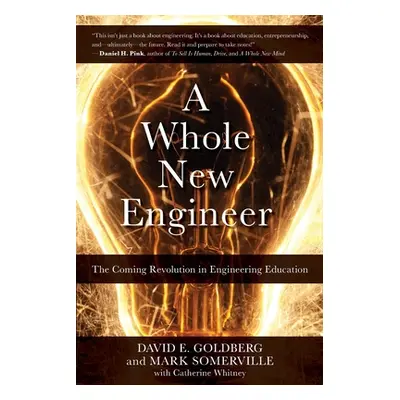 "A Whole New Engineer: The Coming Revolution in Engineering Education" - "" ("Somerville Mark")(