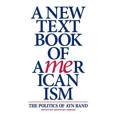 "A New Textbook of Americanism: The Politics of Ayn Rand" - "" ("Hoenig Jonathan")(Paperback)