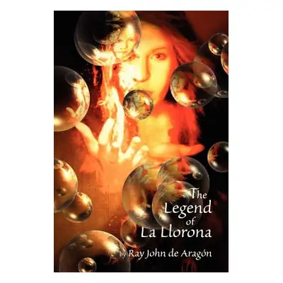 "The Legend of La Llorona" - "" ("De Aragon Ray John")(Paperback)