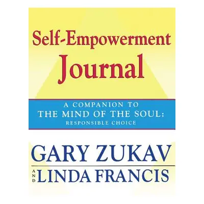 "Self-Empowerment Journal: A Companion to the Mind of the Soul: Responsible Choice" - "" ("Zukav