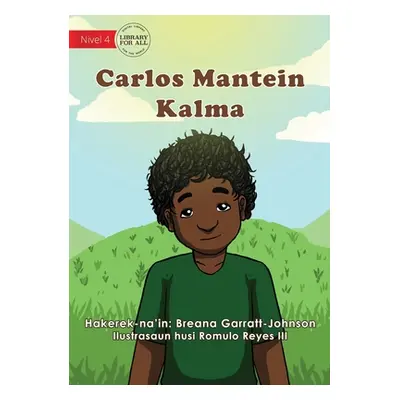 "Carl Keeps Calm - Carlos Mantein Kalma" - "" ("Garratt-Johnson Breana")(Paperback)